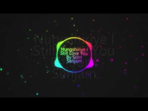 Nungshiriye I Still Love You By Sorri Senjam | Old Manipuri Song Collection 2021