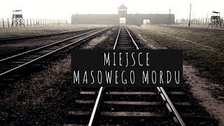 OŚWIĘCIM | Obozy koncentracyjne KL Auschwitz | Miejsce NAJWIĘKSZEGO MORDU | UNESCO