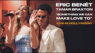 Eric Benét &amp; Tamar Braxton - &quot;Something We Can Make Love To&quot; - Live in Hollywood - BET Weekend 2024