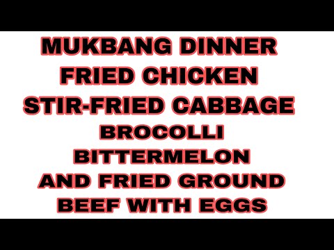 MUKBANG DINNER FRIED CHICKEN STIR-FRIED VEGETABLES AND...