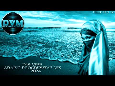 Djs Vibe - Arabic Progressive Mix 2024 (Deep House)