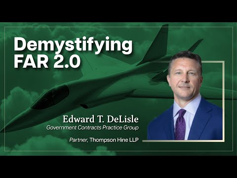 Demystifying FAR 2.0: Navigating the Federal Acquisition Regulations Renovation
