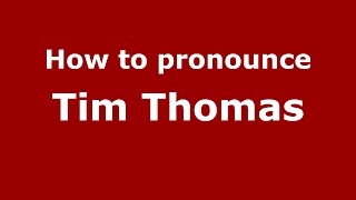 How to pronounce Tim Thomas