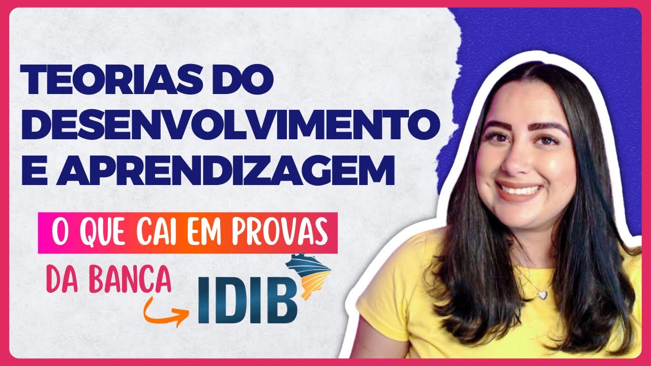 TEORIAS DA APRENDIZAGEM E DO DESENVOLVIMENTO | Banca IDIB 2023