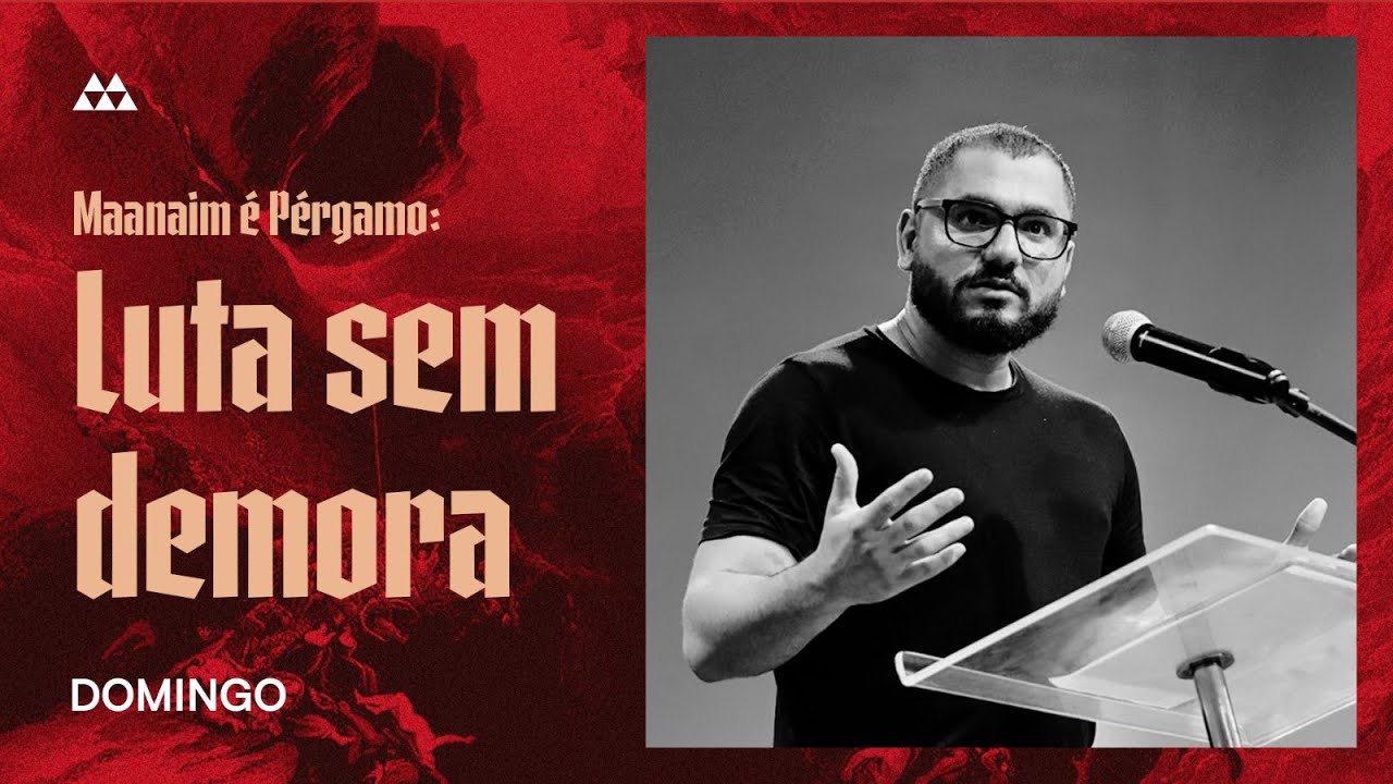 6. Maanaim é Pérgamo: Luta sem demora (Apocalipse 2.12-17) | Pr. Yago Martins