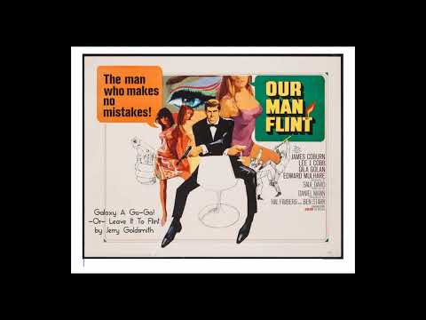 Jerry Goldsmith * Galaxy A Go-Go! -Or- Leave It To Flint * Our Man Flint