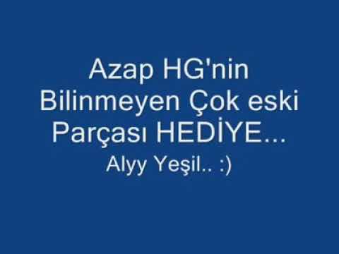 Azap HG nin sildiği parçası HEDİYE