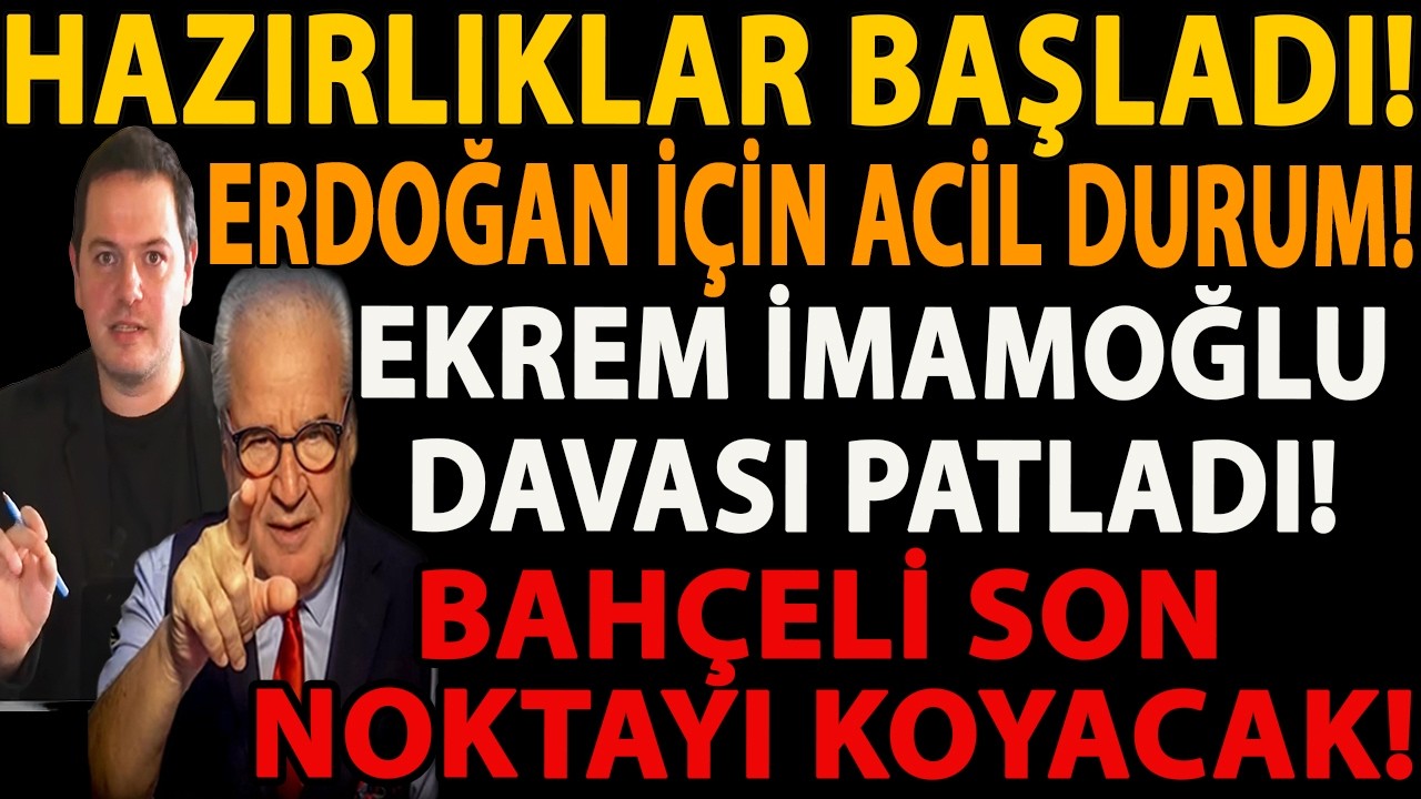 HAZIRLIKLAR BAŞLADI! ERDOĞAN İÇİN ACİL DURUM! EKREM İMAMOĞLU DAVASI PATLADI! BAHÇELİ NOKTAYI KOYACAK