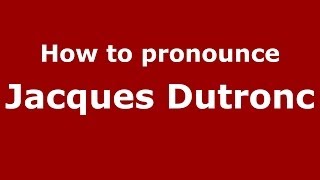 How to pronounce Jacques Dutronc