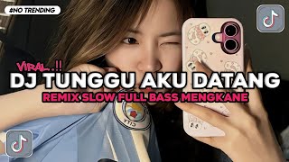 Download lagu DJ TUNGGU AKU DATANG REMIX SLOW FULL BASS MENGKANE VIRAL TIKTOK TERBARU 2026 !! mp3
