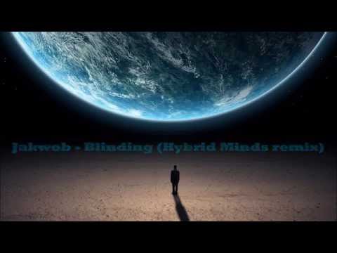 Jakwob - Blinding ( Hybrid Minds Remix ) [HD/HQ Lyrics]