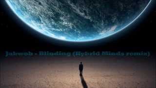 Jakwob - Blinding ( Hybrid Minds Remix ) [HD/HQ Lyrics]
