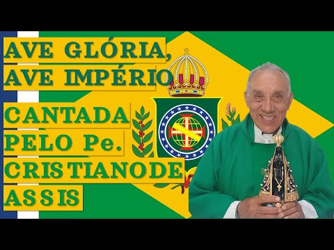 "AVE GLÓRIA, AVE IMPÉRIO" CANTADA PELO PADRE CRISTIANO DE ASSIS (MARCHA DA RESTAURAÇÃO)