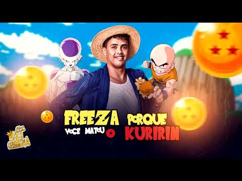 REI DA CACIMBINHA - Freeza Porque Você Matou ☆ Kuririn (Áudio_Oficial)