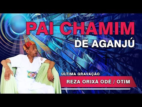Chamim de Aganjú – Reza dos Orixás Odé e Otim (último cd)