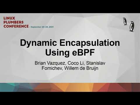 Dynamic Encapsulation Using eBPF - Brian Vazquez/ Coco Li/Stanislav Fomichev/Willem de Bruijn