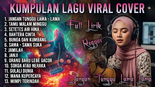 Download lagu Kumpulan Lagu Viral Cover Reggae Full Lirik | Jangan Tunggu Lama Lama (Cover AI) | 13 Lagu Viral mp3 Download lagu Kumpulan Lagu Viral Cover Reggae Full Lirik | Jangan Tunggu Lama Lama (Cover AI) | 13 Lagu Viral mp3