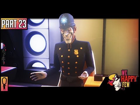 HAWORTH Labs - Part 23 - 💊 We Happy Few  💊 (Full Release 2018) Let's Play