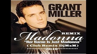 Grant Miller-Her Name is Just Madonna (DJ MsM Remix)2019