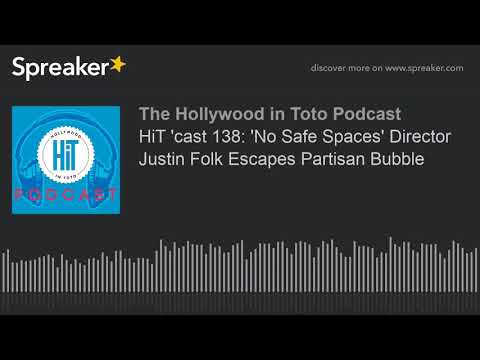 HiT 'cast 138: 'No Safe Spaces' Director Justin Folk Escapes Partisan Bubble