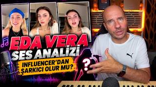 EDA VERA Ses Analizi (Influencer Olmak Şarkıcı Olmaya Yeter mi ?)