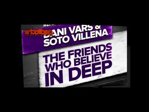 Dani Vars & Soto Villena   The Friends Who Believe In Deep (Original Mix)