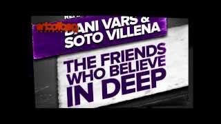Dani Vars & Soto Villena   The Friends Who Believe In Deep (Original Mix)