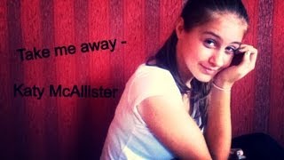 Katy McAllister - &quot;Take Me Away&quot;