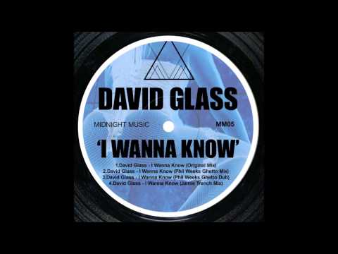 David Glass - I Wanna Know (Phil Weeks Ghetto Mix)
