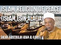 islam religion of peace and love ... islam ẸsÌn alafia ati ÌfẸ sheikh habbebullah adam al ilory oon