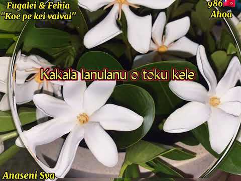 Koe pe ia kei vaivai - Fugalei & Fehia (Paroles/Lyrics)
