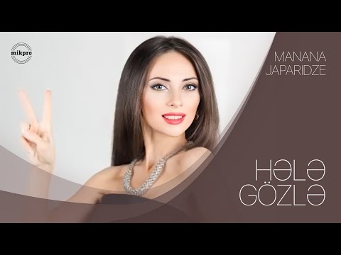 Manana Japaridze -  Hələ Gözlə