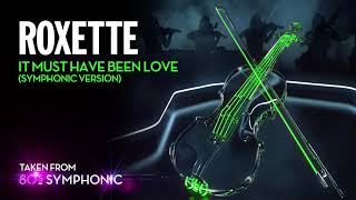 Roxette - It Must Have Been Love (Symphonic Version) (Official Audio)