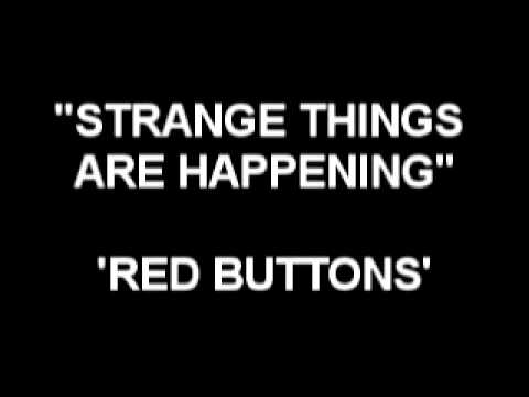 Strange Things Are Happening - Red Buttons