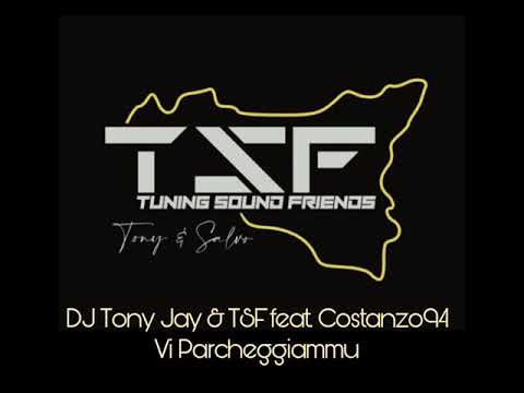Dj Tony Jay & TSF feat. Costanzo94 - Vi Parcheggiammu