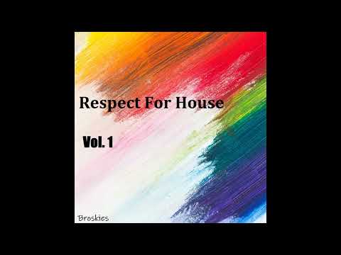 Respect For House Vol.1 By Broskies Music