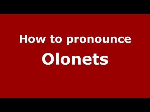 How to pronounce Olonets (Russian/Russia)  - PronounceNames.com