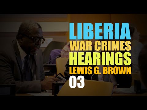 The Liberia Civil War; Rebel Factions & Human Rights Violations (Lewis G. Brown TRC Testimony) 03