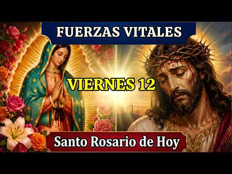 El Santo Rosario de Hoy viernes 12 de junio misterios dolorosos por fuerzas vitales