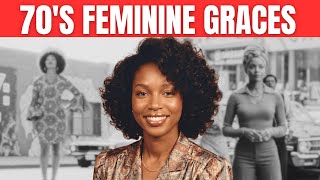 20 Feminine Graces Black Women Had in the 1970s ( Modern Women Have Forgotten )