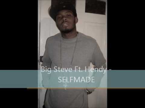 Big Steve Ft. Hendy - SELFMADE
