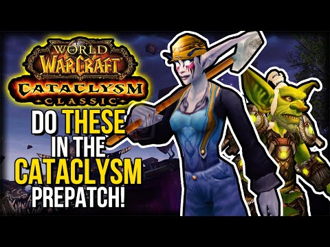 So, What Is WORTH Doing In The Cataclysm Prepatch? | Cataclysm Classic
