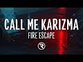 Call Me Karizma - Fire Escape (Lyrics)