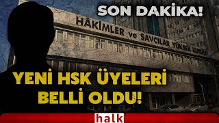 SON DAKİKA! Yeni Hakim ve Savcılar Kurulu üyeleri belli oldu... İşte o