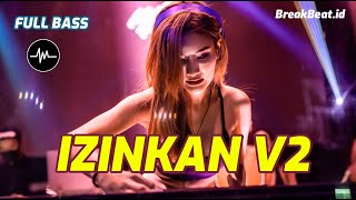Download lagu DJ IZINKAN V2 THOMAS ARYA D BREAKBEAT mp3