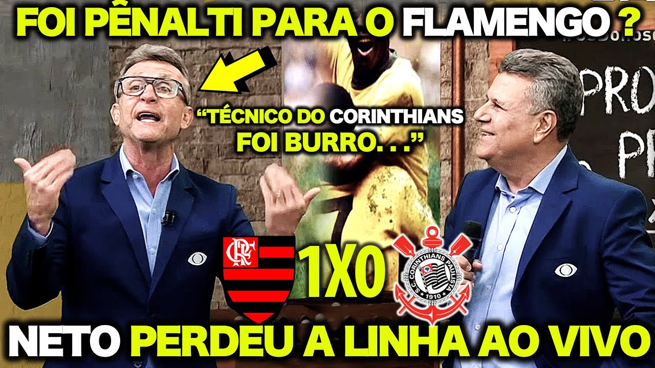 NETO PERDE a LINHA e LARGA o AÇO no TÉCNICO do CORINTHIANS! “LEVOU APAVORO do FLAMENGO no 1ºTEMPO"