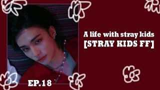 [Life with you is a challenge] | A Life With Stray Kids [Stray Kids FF] [Season 2 Ep.18]