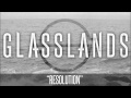 Glasslands - Resolution 