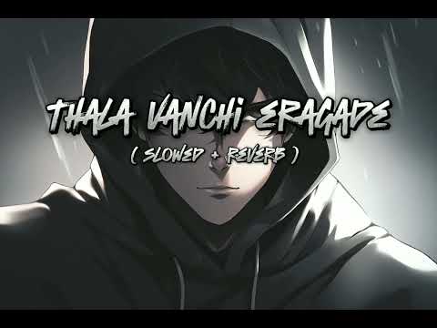 | Thala Vanchi Eragade |( slowed + reverb ) | RAAYAN | DHANUSH |A.R Rahaman | telugu |