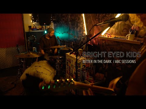 Bright Eyed Kids - Better in the Dark  (ABC Sessions)